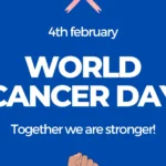 World Cancer Day – 4th February
