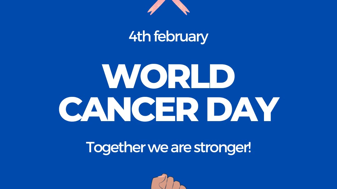 World Cancer Day – 4th February