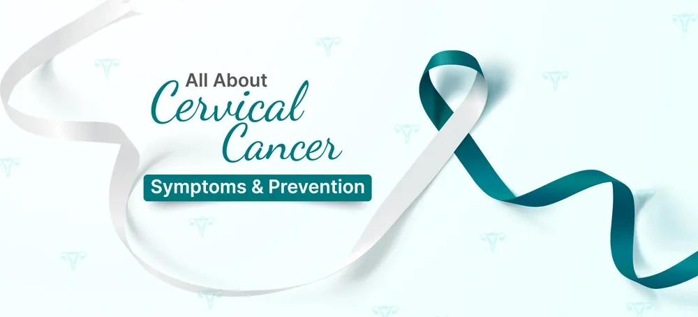 Cervical Cancer – Types, Symptoms, Prevention and Treatment
