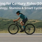 Training for Century Rides (100 km) – Strategy, Stamina & Smart Cycling