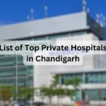 List of Top Private Hospitals in Chandigarh – Key Facilities, Specialties, Address & Contact Details